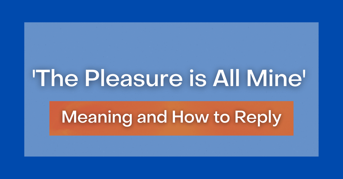 Pleasure Is All Mine Meaning In Hindi