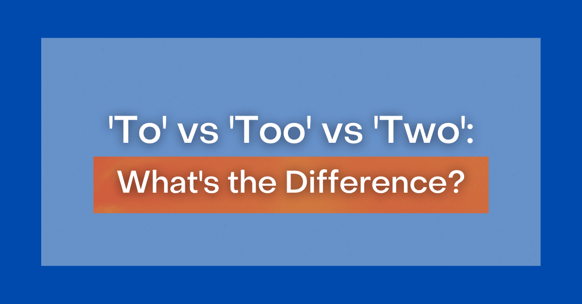 to-vs-too-vs-two-what-s-the-difference