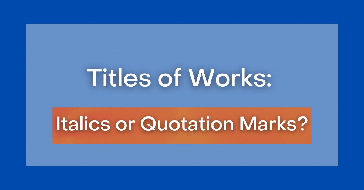 titles-of-works-italics-or-quotation-marks