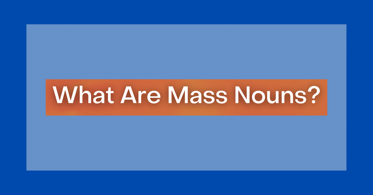 Mass Nouns What Is A Mass Noun 