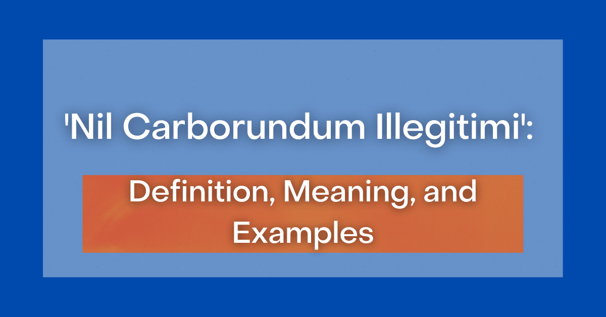 nil-carborundum-illegitimi-definition-meaning-and-examples