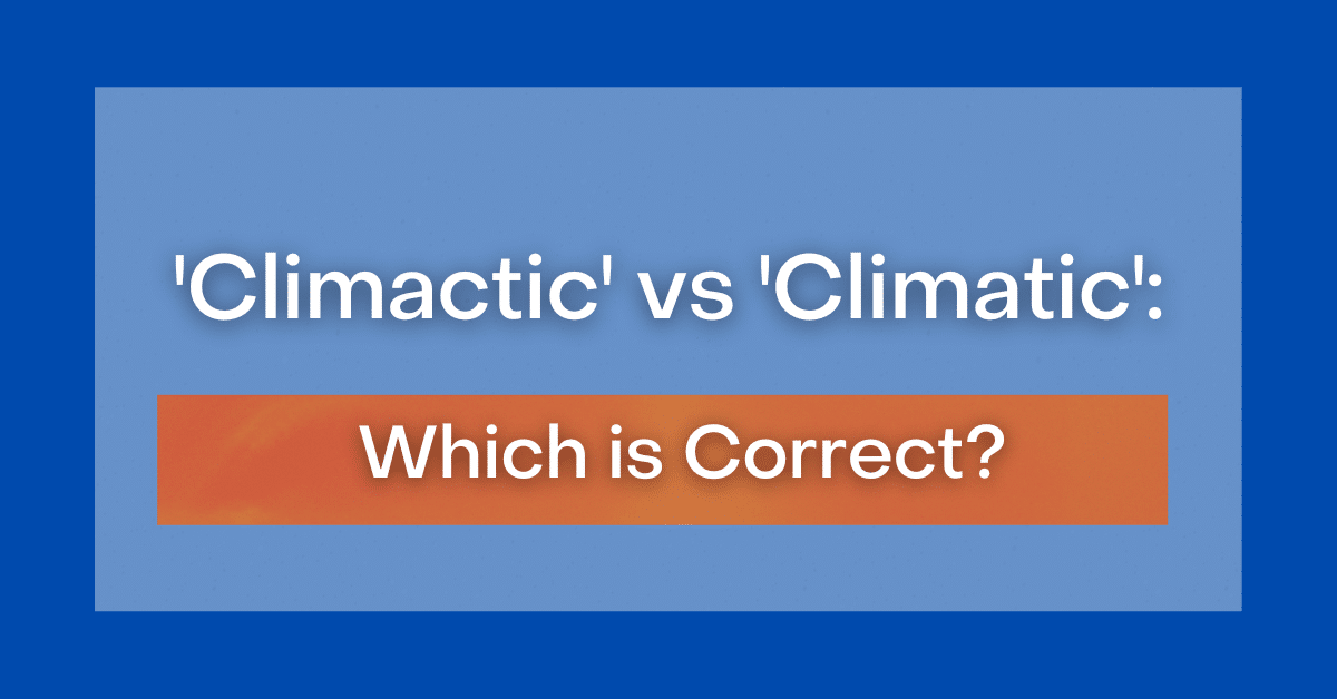 climactic-vs-climatic-which-is-correct