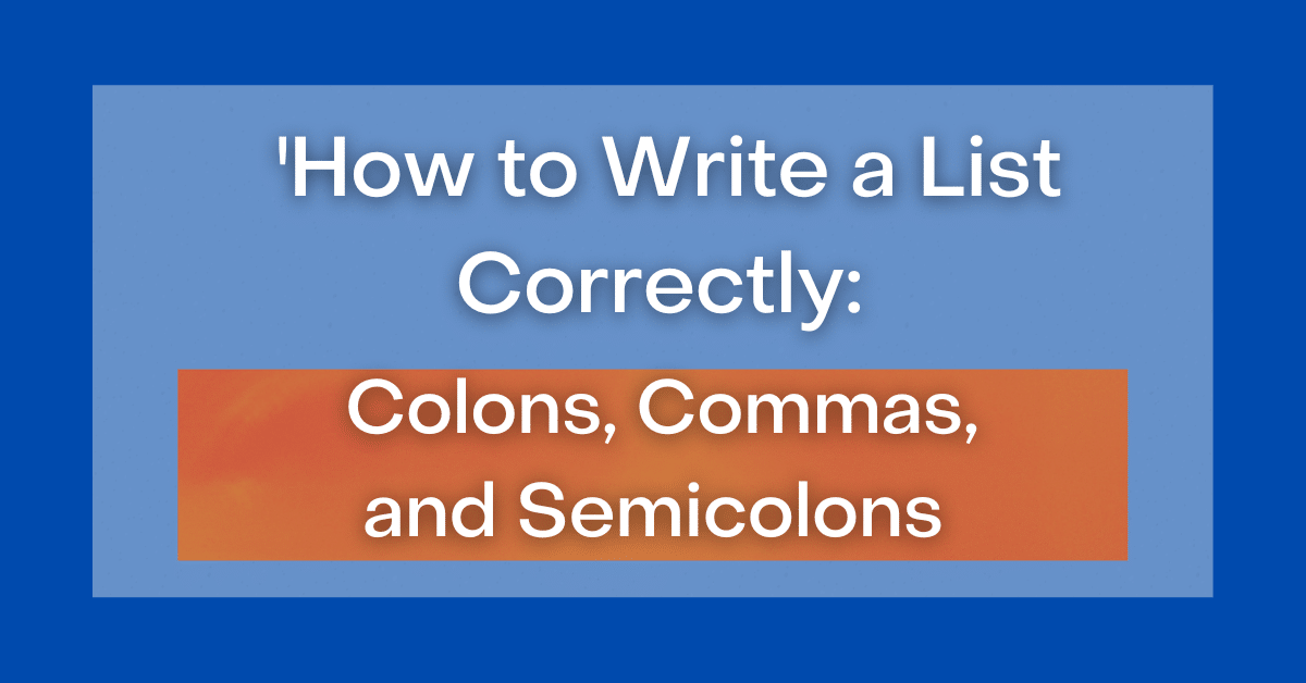 how-to-write-a-list-correctly-colons-commas-and-semicolons