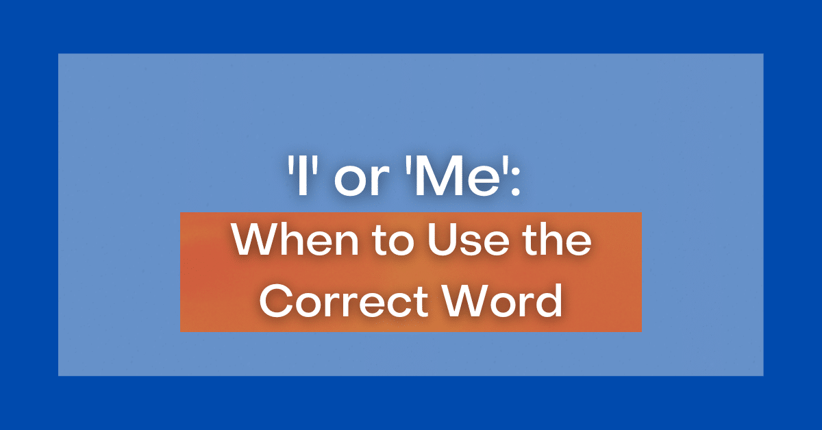 i-or-me-when-to-use-the-correct-word