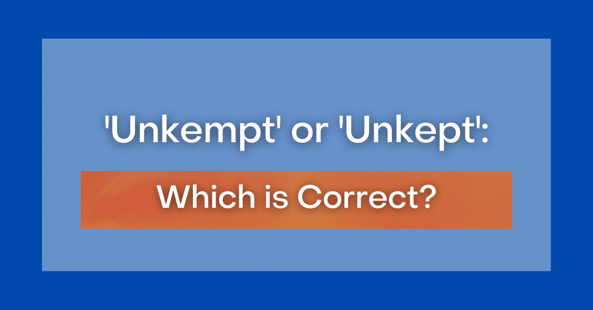 unkempt-or-unkept-which-is-correct