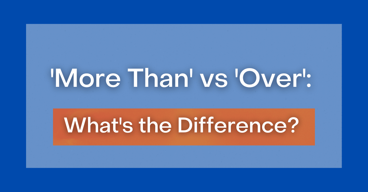 more-than-vs-over-what-s-the-difference