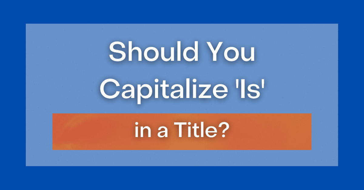 should-you-capitalize-is-in-a-title