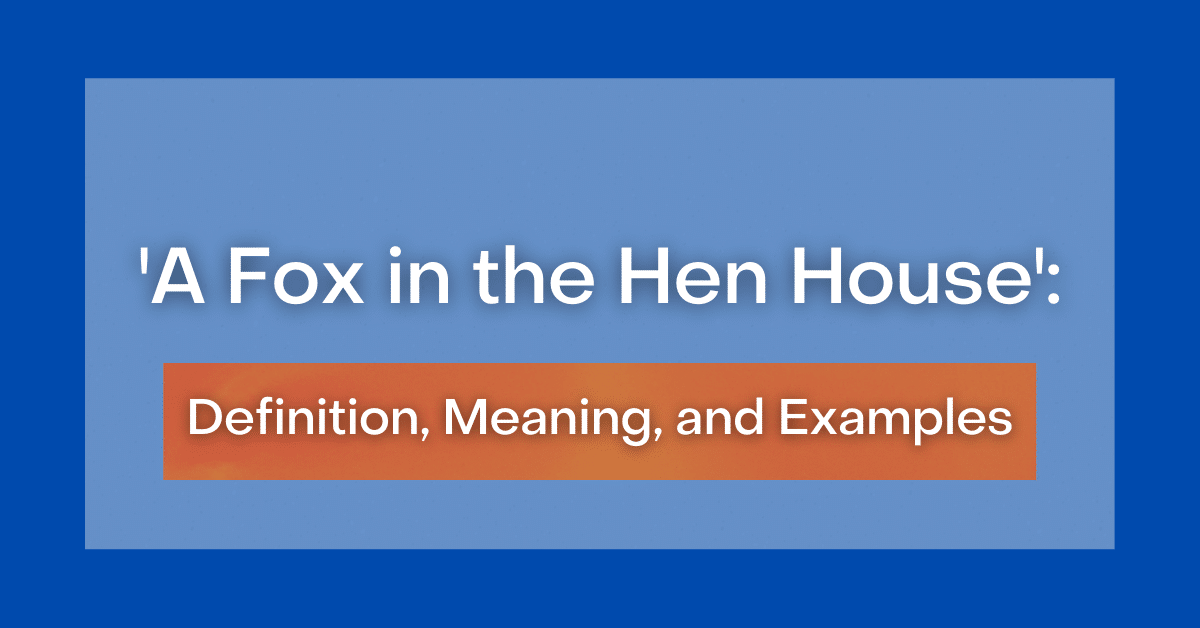 a-fox-in-the-hen-house-definition-meaning-and-examples