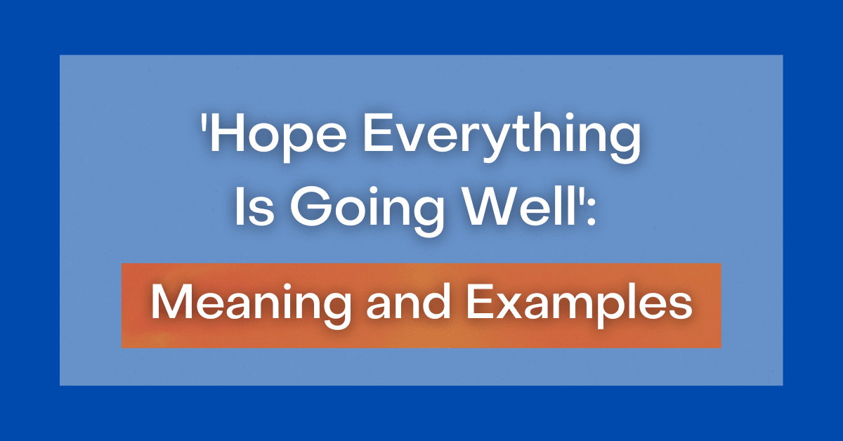 i-hope-everything-is-going-well-for-you-how-to-wish-someone-well-in