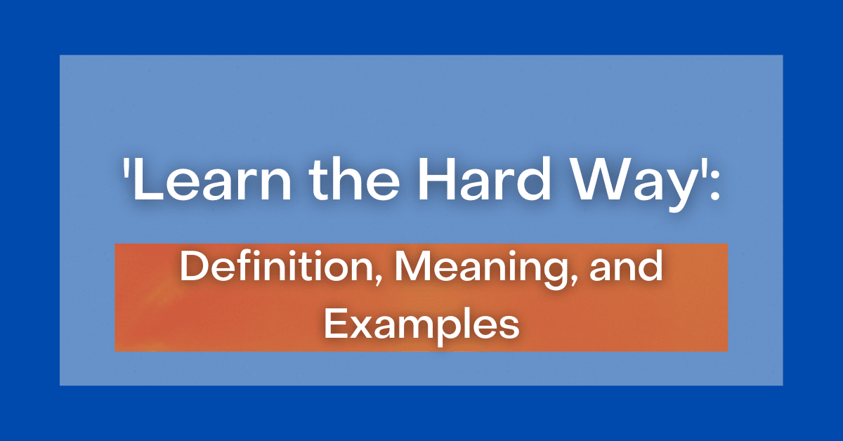  Learn The Hard Way Definition Meaning And Examples