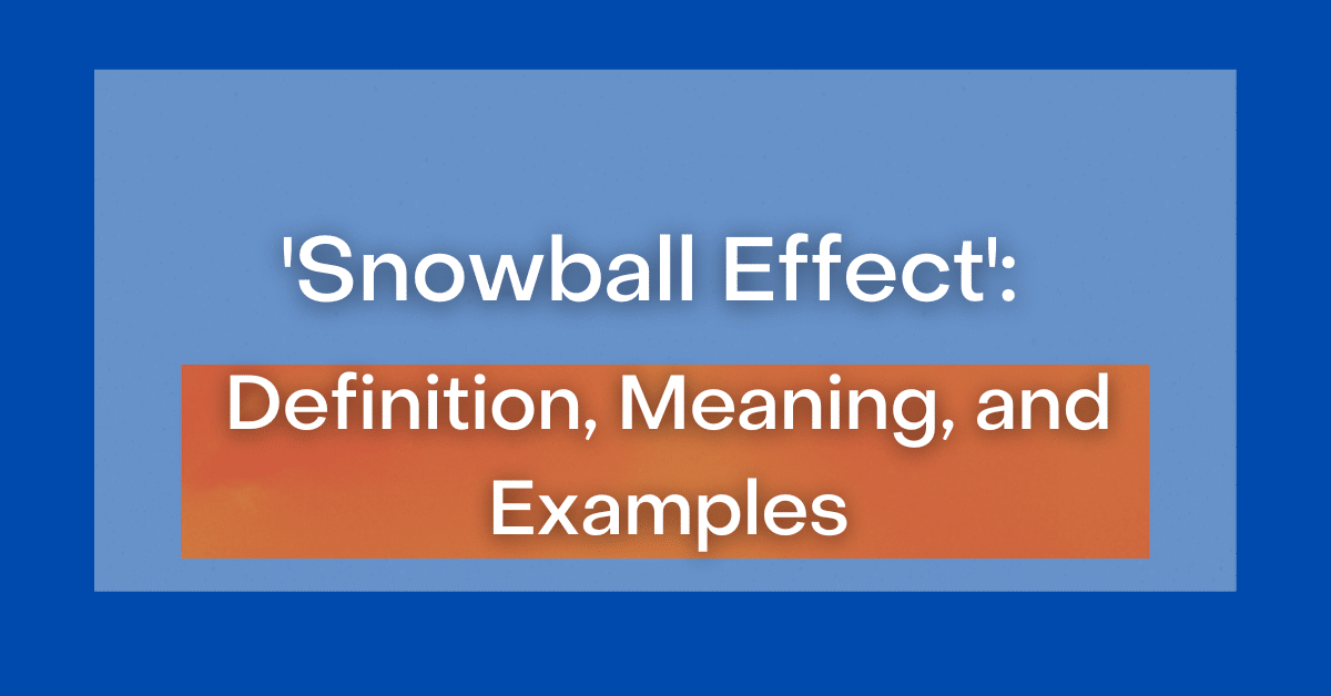 snowball-effect-definition-meaning-and-examples