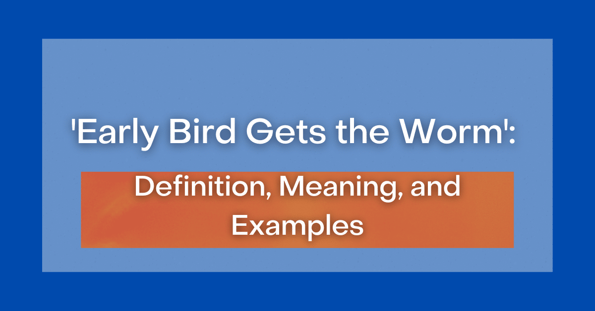 early-bird-gets-the-worm-definition-meaning-and-examples