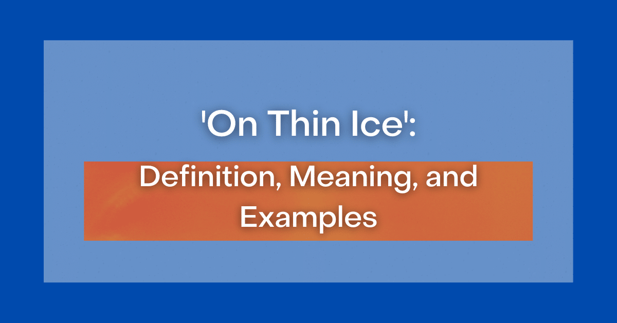 What Does On Thin Ice Mean