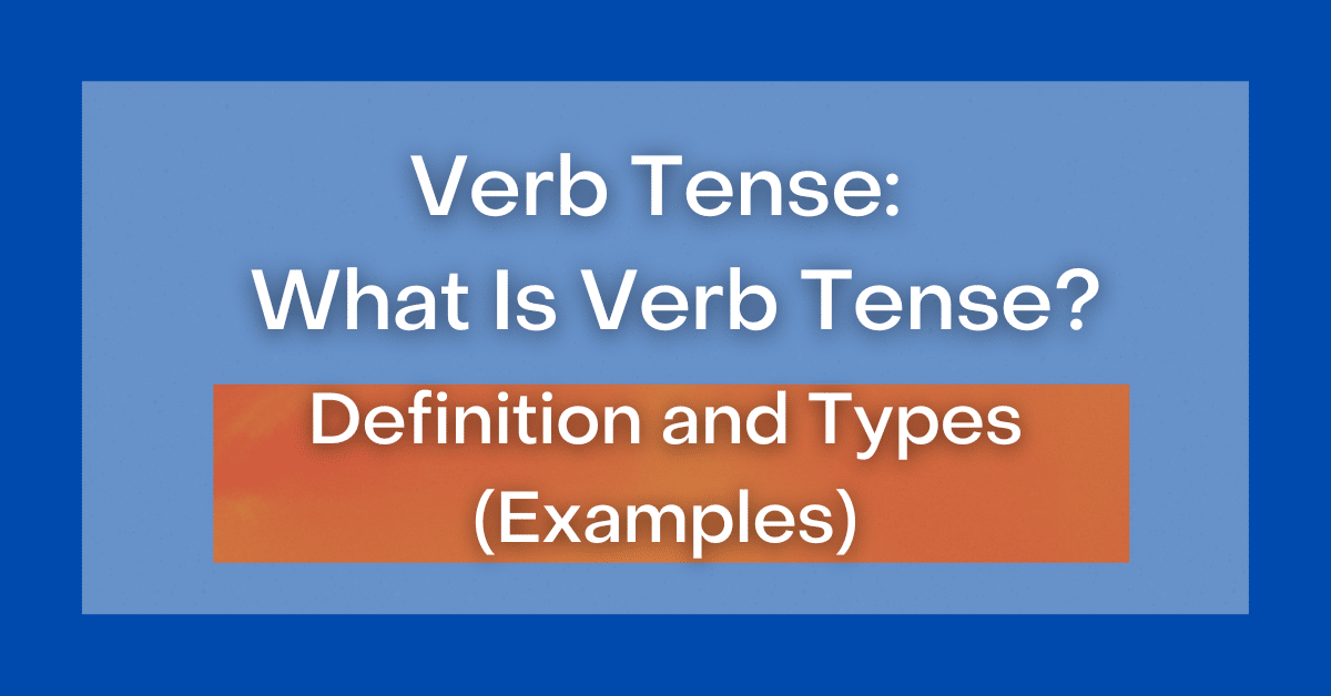 verb-tense-what-is-verb-tense-definition-and-types-examples