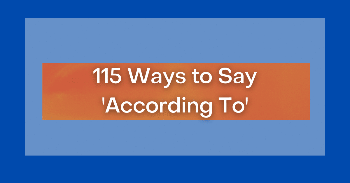 115 Ways To Say According To 