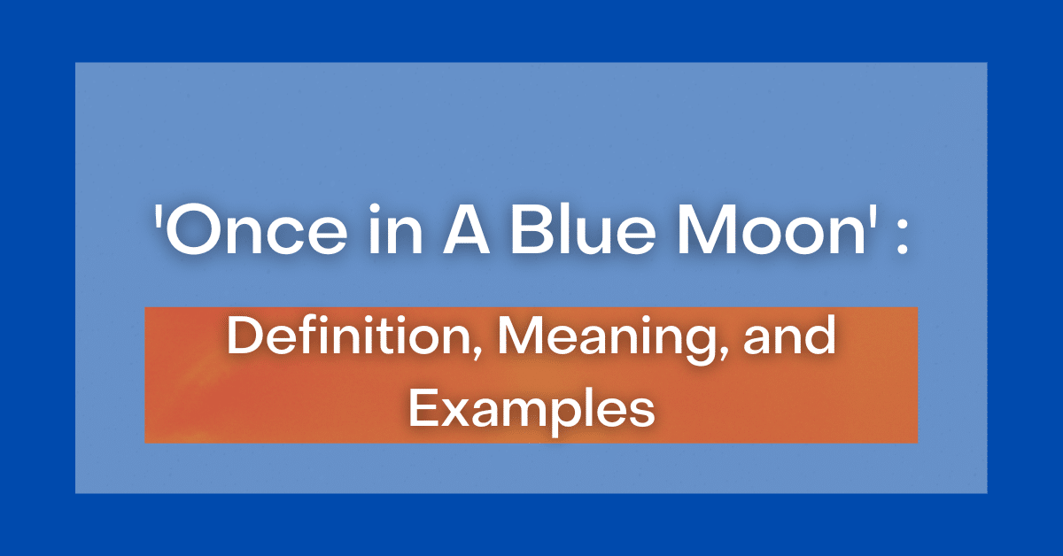 once-in-a-blue-moon-definition-meaning-and-examples