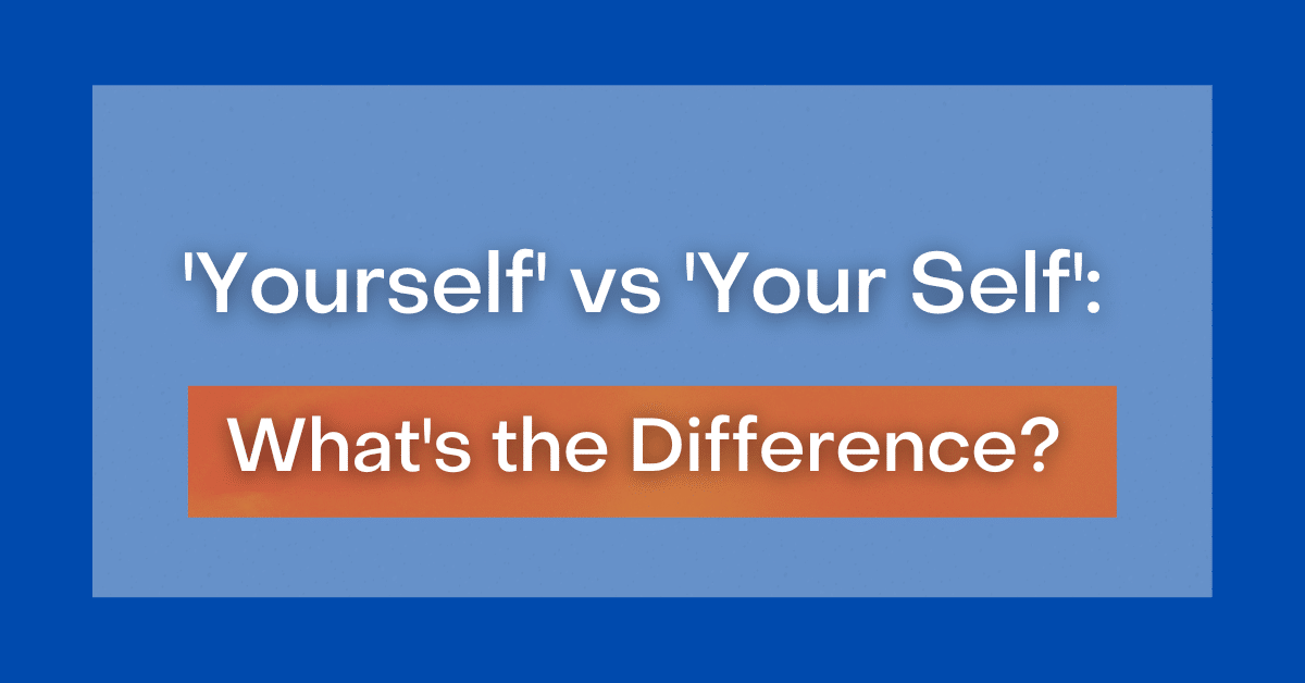 yourself-vs-your-self-is-it-one-word-or-two