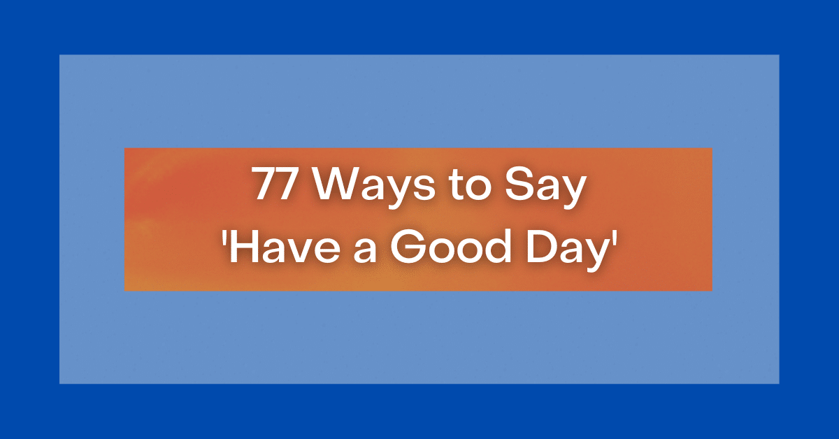 77 Ways to Say 'Have a Good Day