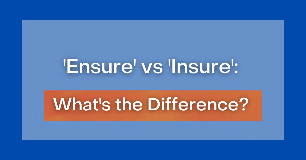 assure-vs-ensure-vs-insure-what-s-the-difference