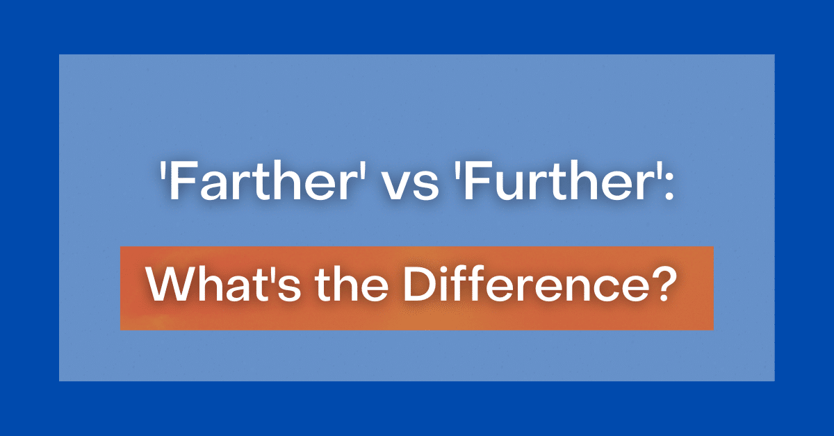 farther-vs-further-what-s-the-difference