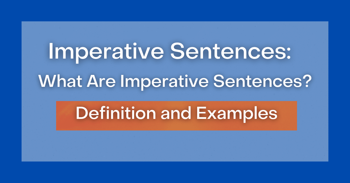 Imperative Sentences: What Are Imperative Sentences? Definition and ...