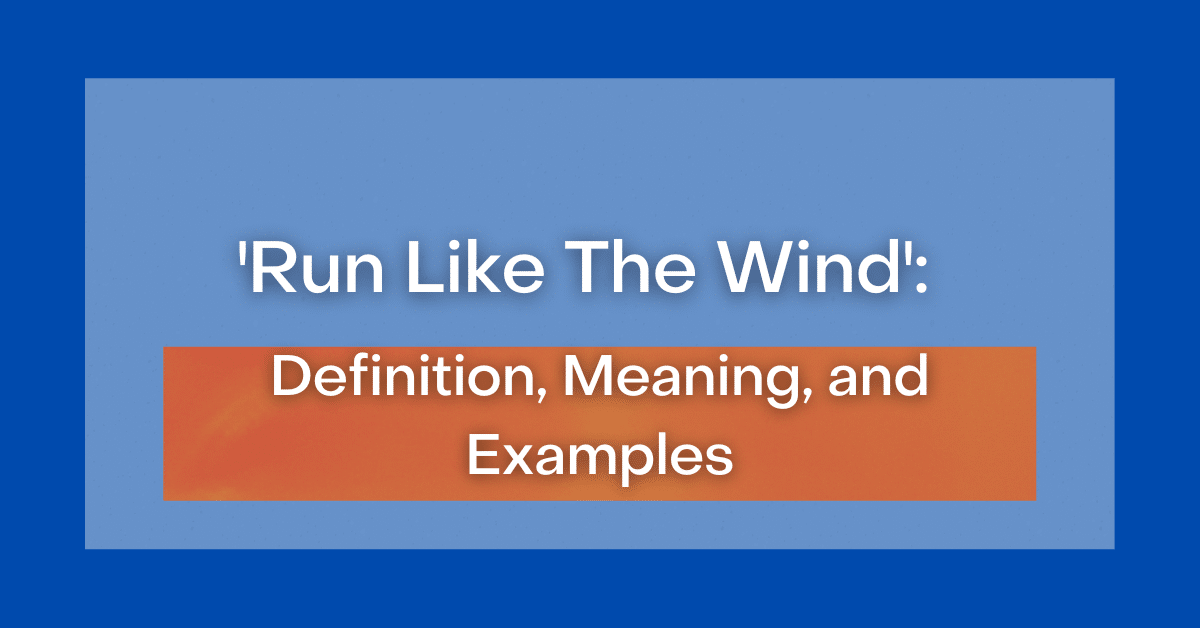 run-like-the-wind-definition-meaning-and-examples