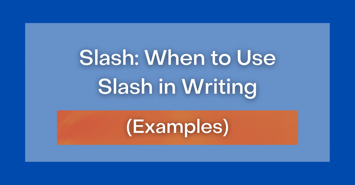 Slash When To Use Slash In Writing Examples 