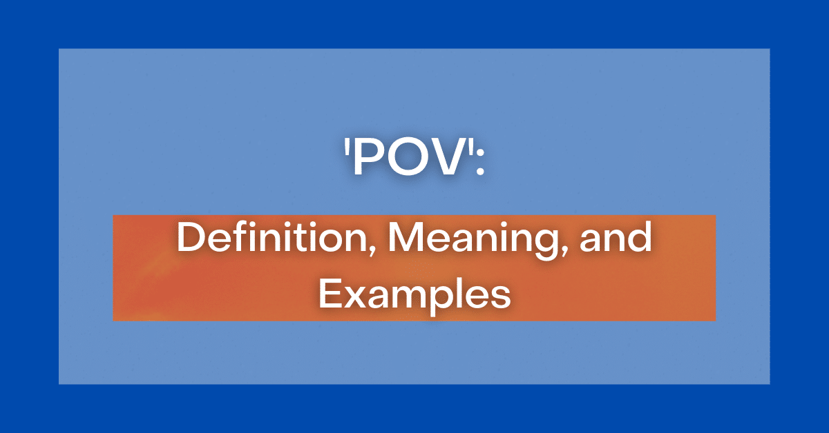 ‘POV’ Definition, Meaning and Examples