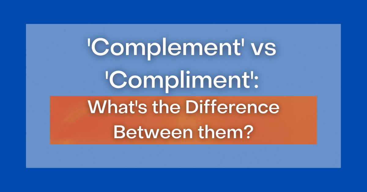 complement-vs-compliment-what-s-the-difference