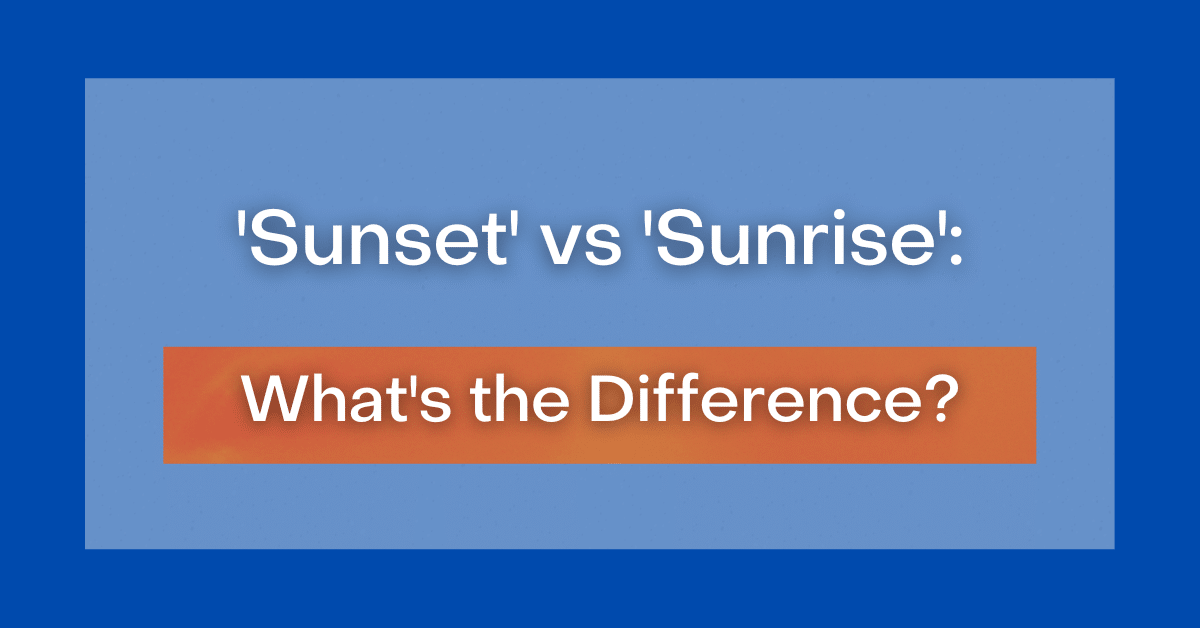 ‘sunset Vs Sunrise Whats The Difference