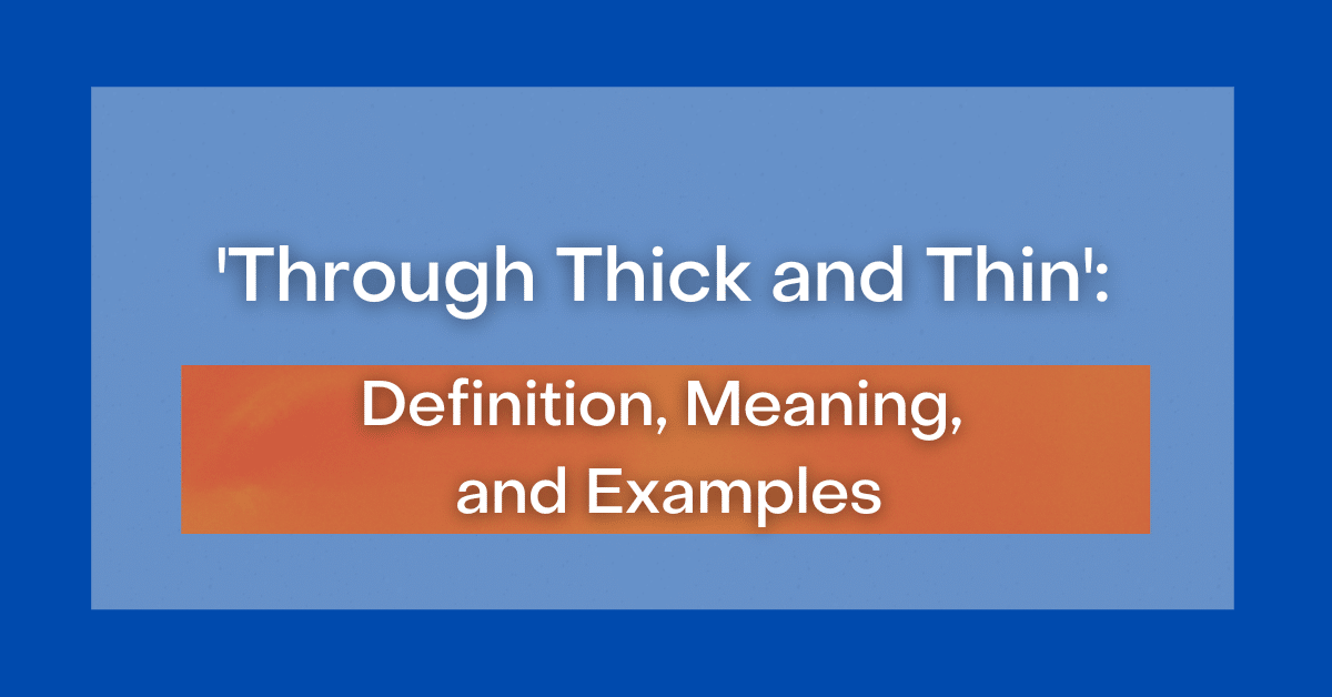 through-thick-and-thin-definition-meaning-and-examples