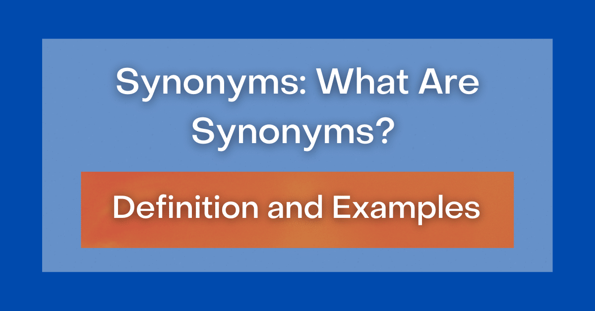 Synonyms What Are Synonyms? Definition and Examples