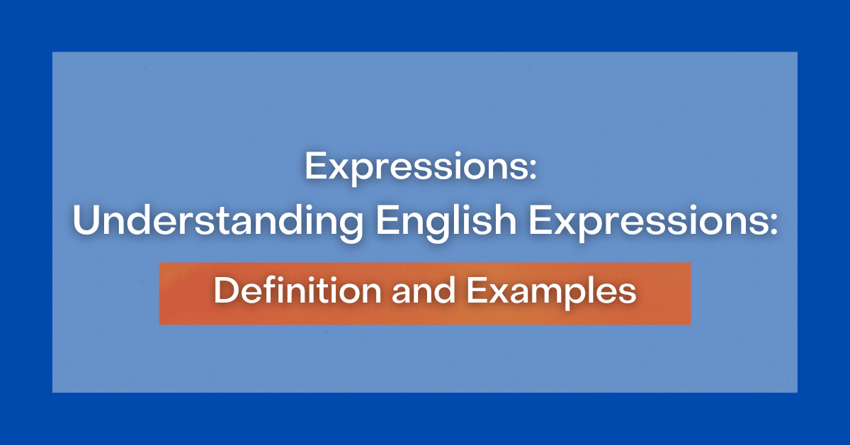 expressions-understanding-english-expressions-definition-and-examples