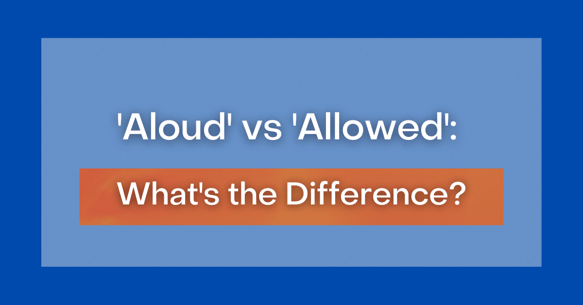  Aloud Vs Allowed What s The Difference 