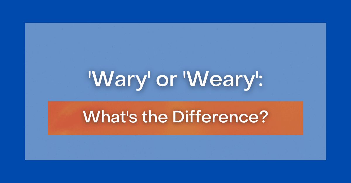 wary-or-weary-what-s-the-difference