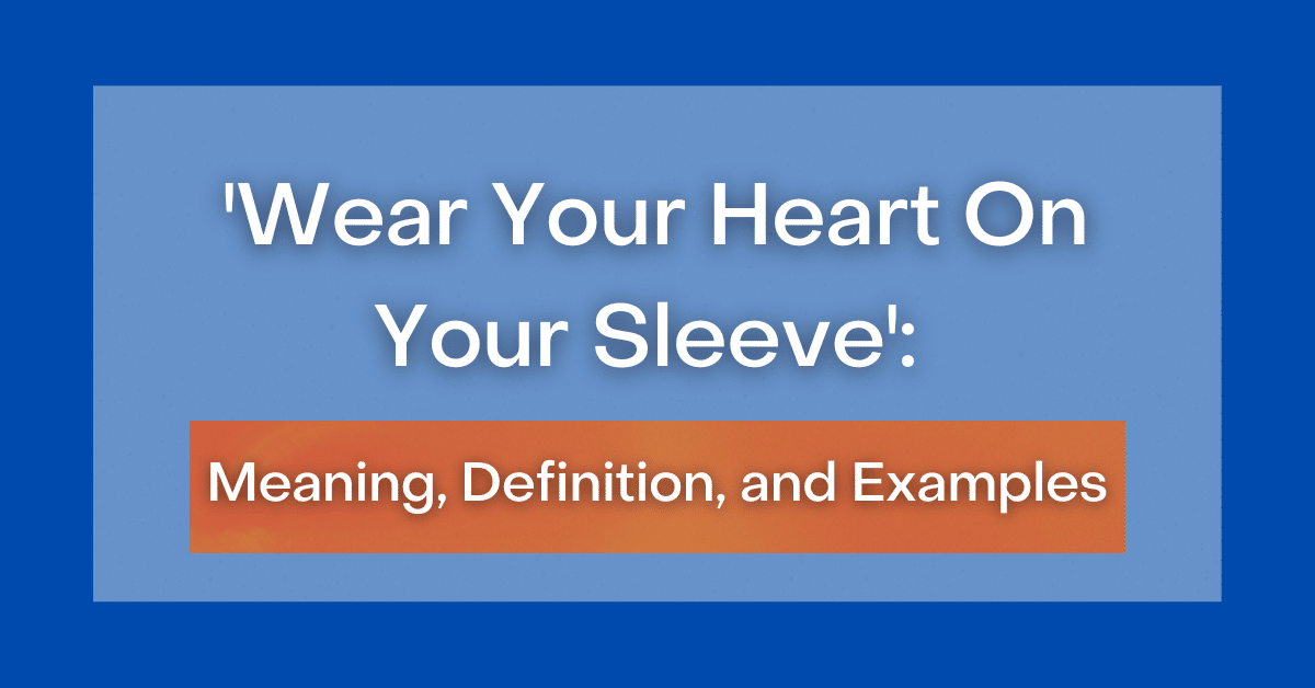 Wear your heart on store your sleeve meaning