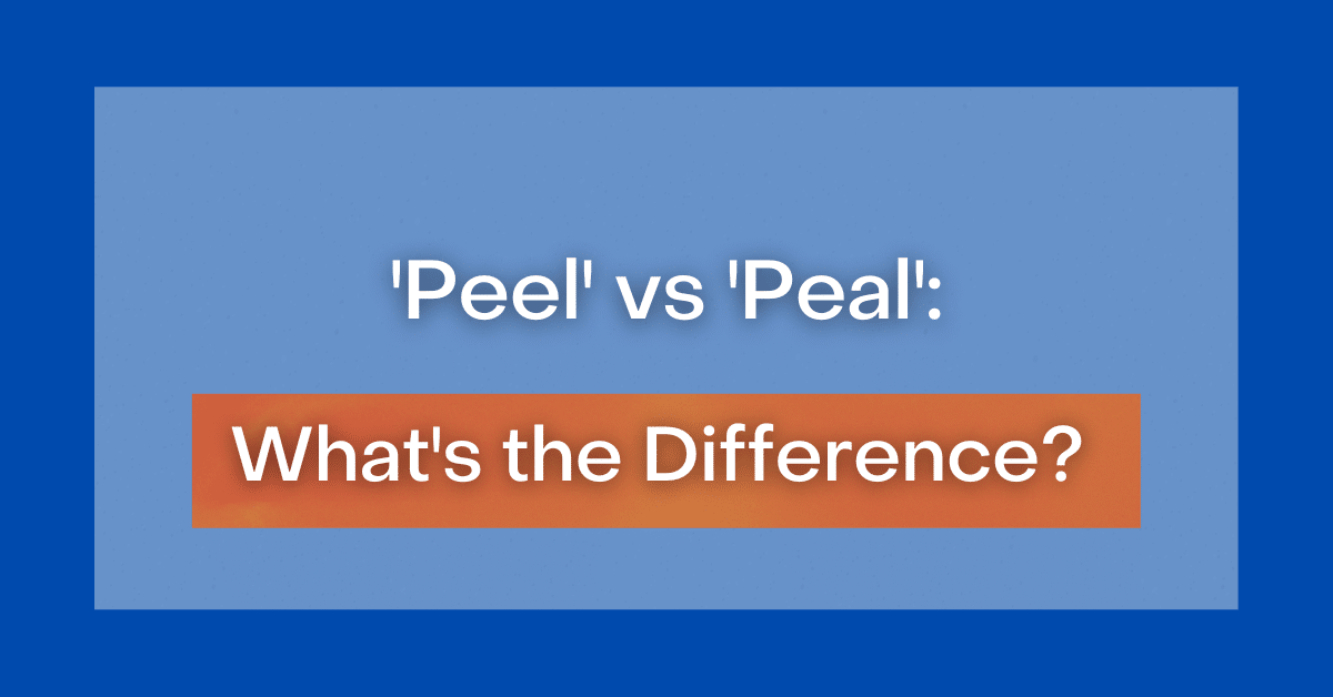 peel-vs-peal-what-s-the-difference