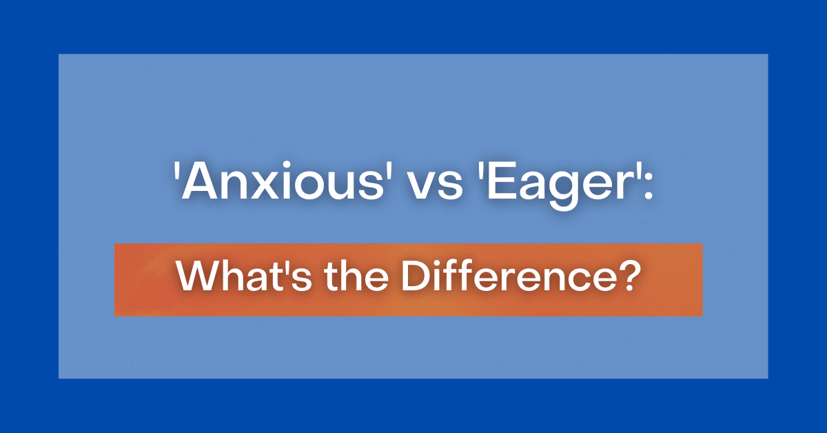 anxious-vs-eager-what-s-the-difference