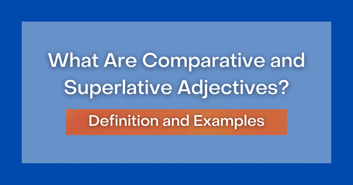 What Are Comparative And Superlative Adjectives Definitions And Examples 0190