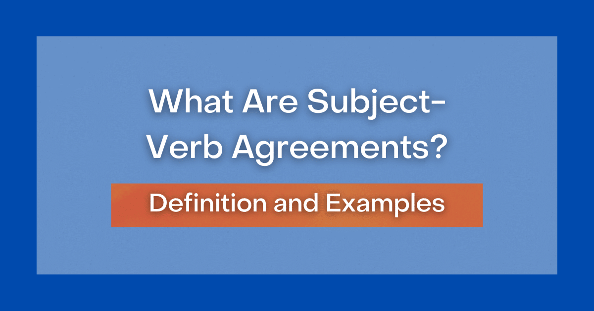 what-are-subject-verb-agreements-definitions-and-examples