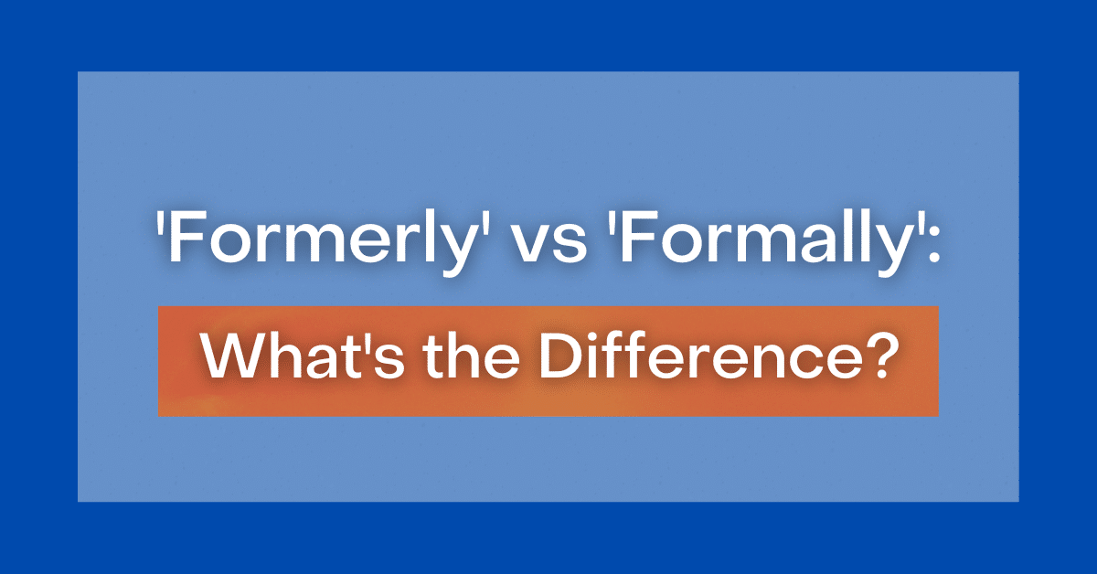 formerly-vs-formally-what-s-the-difference