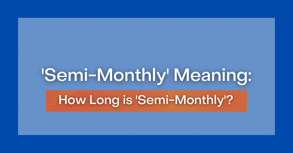 semi-monthly-meaning-how-long-is-semi-monthly