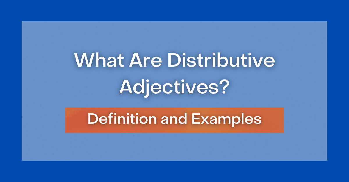 What Are Distributive Adjectives? Definition and Examples