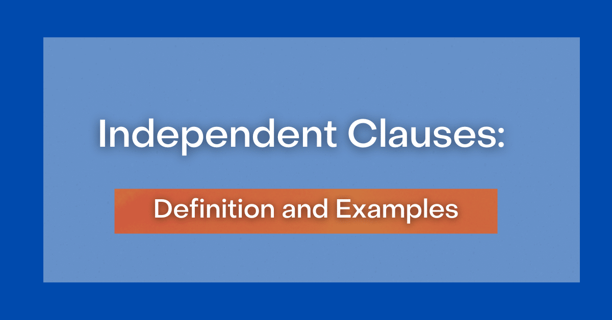 Independent Clauses: Definition and Examples of a Main Clause