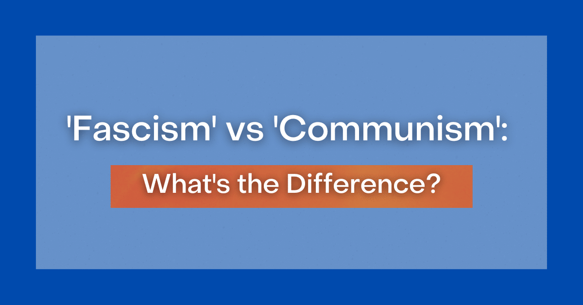 'Fascism' Vs 'Communism': What's The Difference?