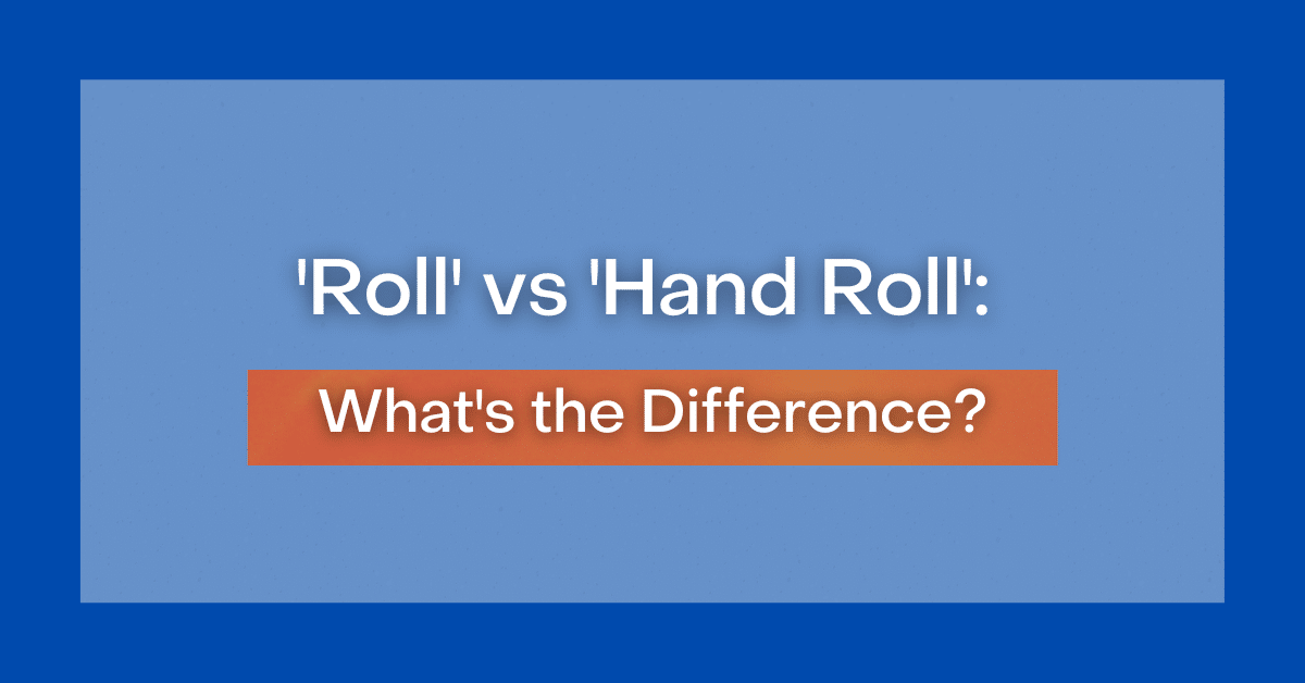 roll-vs-hand-roll-what-s-the-difference