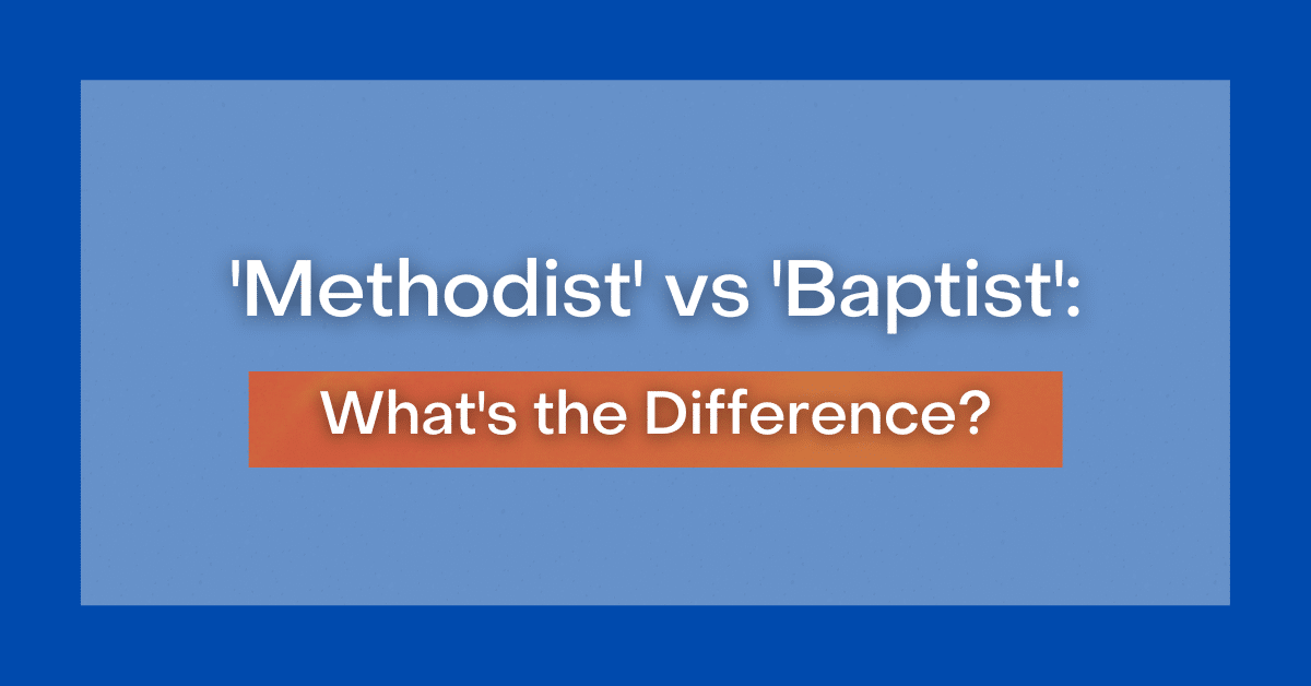 'Methodist' Vs 'Baptist': What's The Difference?