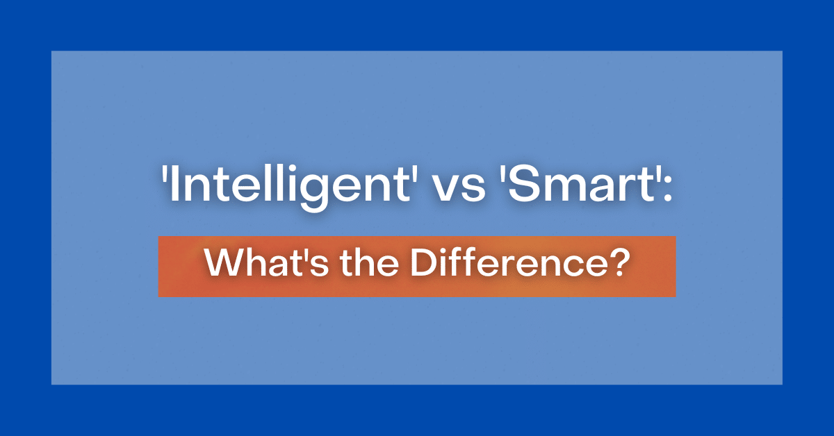 intelligent-vs-smart-what-s-the-difference