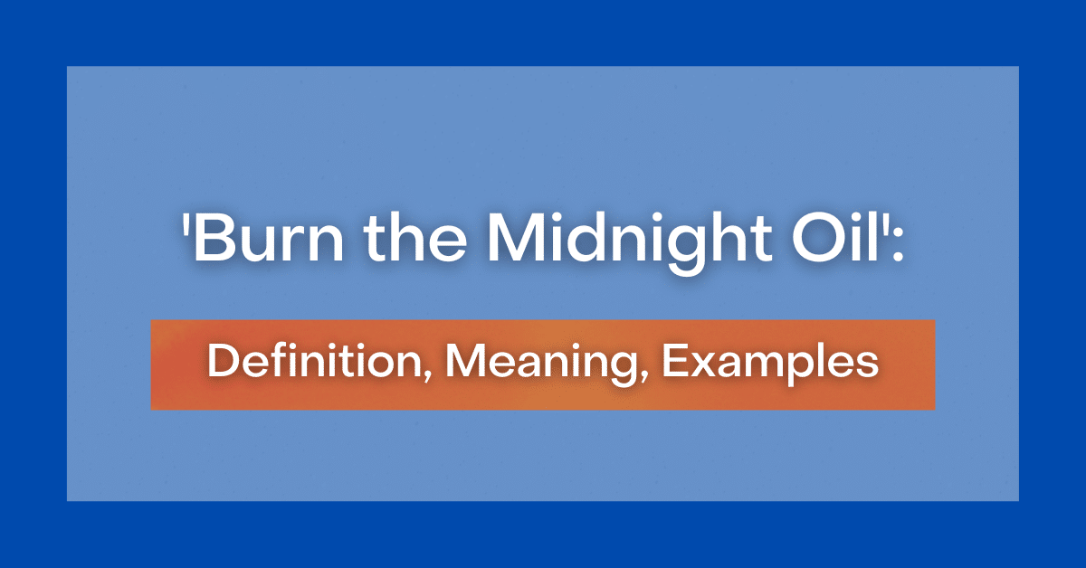 burn-the-midnight-oil-definition-meaning-examples