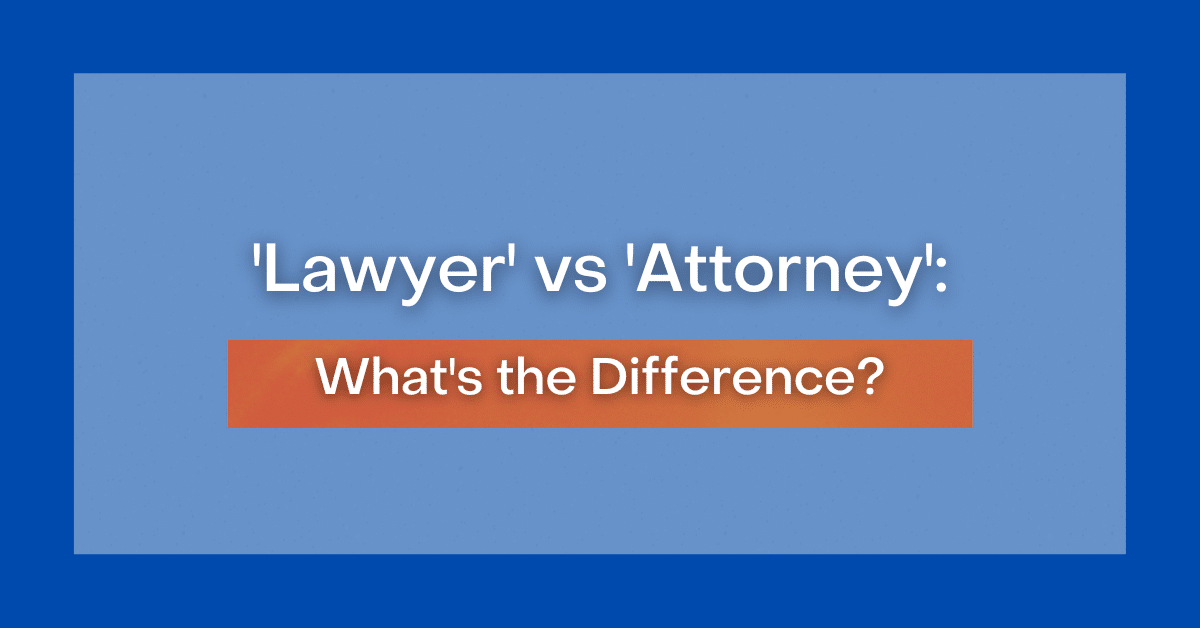 'Lawyer' vs 'Attorney' What's the Difference?